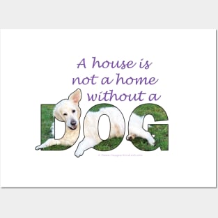 A house is not a home without a dog - golden retriever oil painting word art Posters and Art